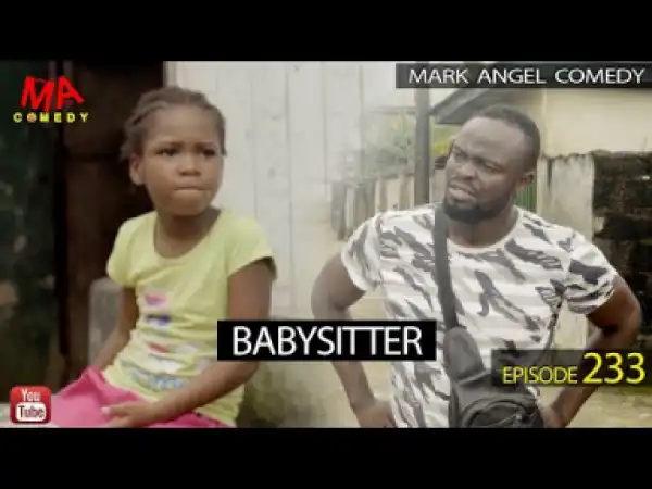 VIDEO: Mark Angel Comedy – BABYSITTER (Episode 233)